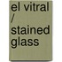 El Vitral / Stained Glass