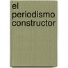 El periodismo constructor by Carlos Pérez Ariza