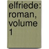 Elfriede: Roman, Volume 1 by Henriette Hanke