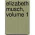 Elizabeth Musch, Volume 1