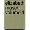 Elizabeth Musch, Volume 1 by Jacob van Lennep