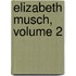Elizabeth Musch, Volume 2