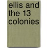 Ellis and the 13 Colonies door Susan Arciero
