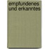 Empfundenes und Erkanntes