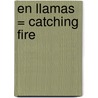 En Llamas = Catching Fire door Suzzane Collin