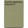 Erziehungslehre, Volume 5 door F.H.C. Schwarz