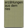 Erzählungen Aus Dem Ries by Melchior Meyr