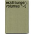 Erzählungen, Volumes 1-3