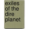 Exiles of the Dire Planet door Joel Jenkins