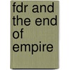 Fdr And The End Of Empire door Christopher D. O'Sullivan