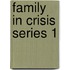 Family in Crisis Series 1