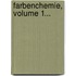 Farbenchemie, Volume 1...