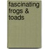 Fascinating Frogs & Toads