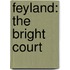 Feyland: The Bright Court