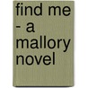 Find Me - A Mallory Novel door Carol O'Connell