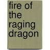 Fire of the Raging Dragon by Don Brown