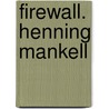 Firewall. Henning Mankell door Henning Mankell