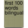 First 100 Words Bilingual by Roger Priddy