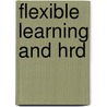 Flexible Learning And Hrd door John Garrick