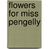 Flowers for Miss Pengelly