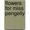 Flowers for Miss Pengelly door Rosemary Aitken