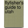 Flyfisher's Guide to Utah door James B. Demoux