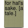 For Hal's Sake. [A tale.] door Amy Manifold