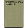 Forstbotanisches Merkbuch by Unknown