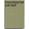 Französischer Zoll-tarif door L.C.F. Steinheil