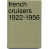 French Cruisers 1922-1956 door John Jordan