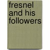 Fresnel and His Followers door Robert Moon