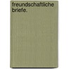 Freundschaftliche Briefe. door Onbekend