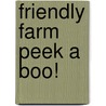 Friendly Farm Peek A Boo! door Tim Bugbird