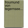 Froumund Von Tegernsee... door Johann Kempf