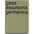 Gaea Excursoria Germanica