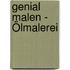 Genial malen - Ölmalerei