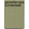 Genießer-Quiz Schokolade by Dietmar Pokoyski