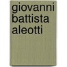Giovanni Battista Aleotti by Jesse Russell