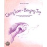 Giving Love, Bringing Joy door Wilma Ellersiek