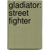 Gladiator: Street Fighter door Simon Scarrow