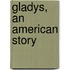 Gladys, an American Story