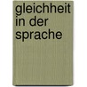 Gleichheit in Der Sprache by Monika Braun