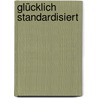 Glücklich standardisiert by Wolfgang Horvath