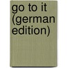 Go to It (German Edition) door Vere Hobart George