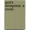 God's Winepress: a novel. by Arthur Jenkinson