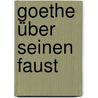Goethe über seinen Faust door Johann Goethe