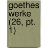 Goethes Werke (26, Pt. 1) door Von Johann Wolfgang Goethe