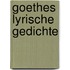 Goethes lyrische Gedichte