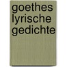 Goethes lyrische Gedichte by Dušntzer
