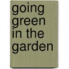 Going Green in the Garden door Shauna Rojo